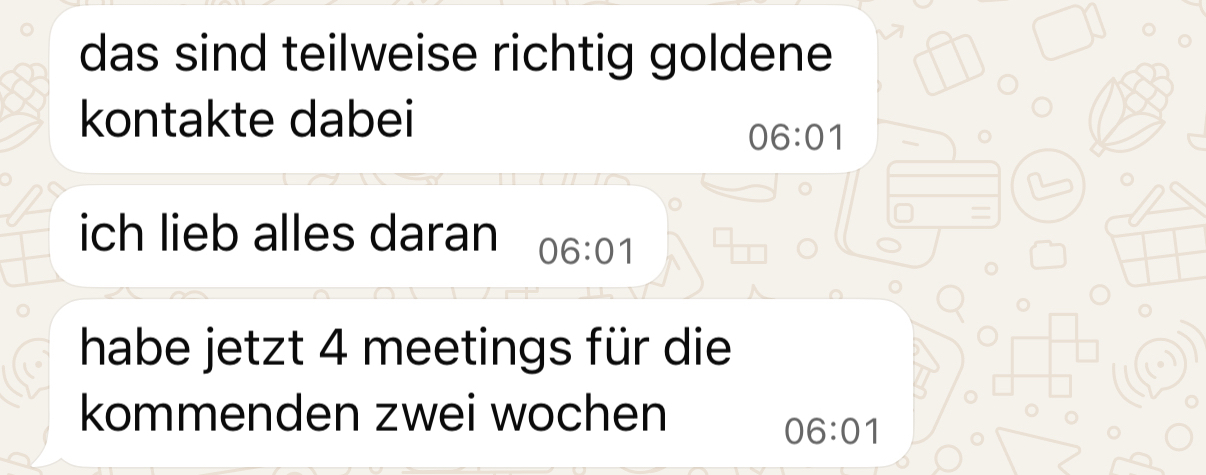 4 Meetings in 2 Wochen — goldene Kontakte durch richtige Positionierung.